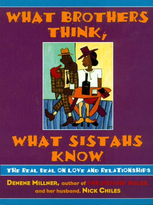Title details for What Brothers Think, What Sistahs Know by Denene Millner - Available